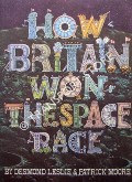How Britain Won the Space Race by LESLIE, Desmond & MOORE, Patrick